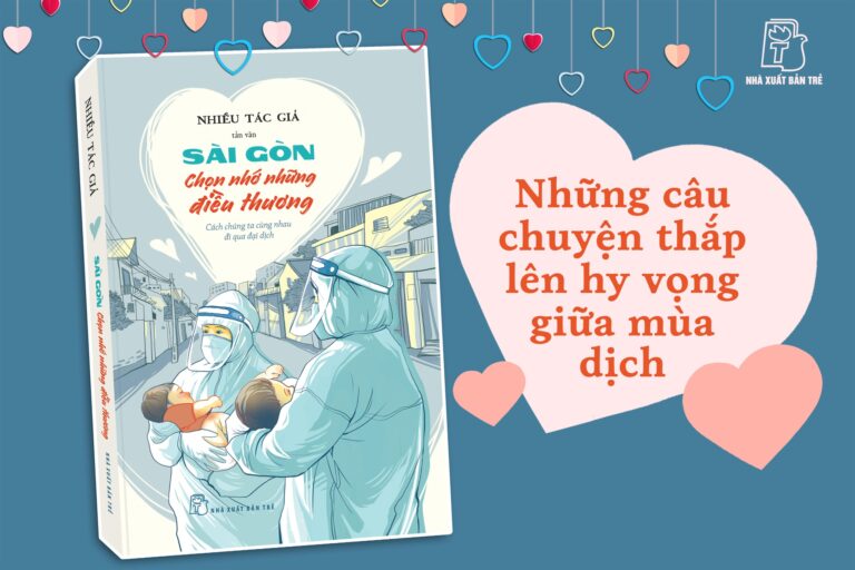 SÀI GÒN CHỌN NHỚ NHỮNG ĐIỀU THƯƠNG – Cách chúng ta cùng nhau đi qua đại dịch