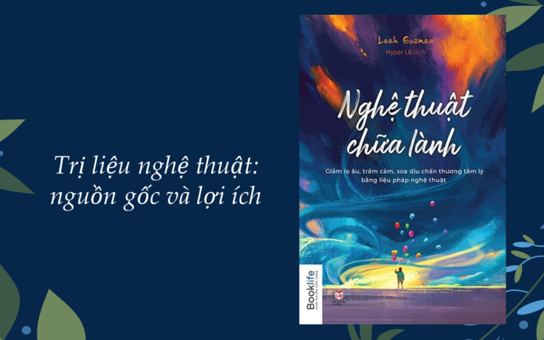 Nghệ Thuật Chữa Lành – Trị Liệu Tâm Lý Bằng Những Liệu Pháp Nghệ Thuật 