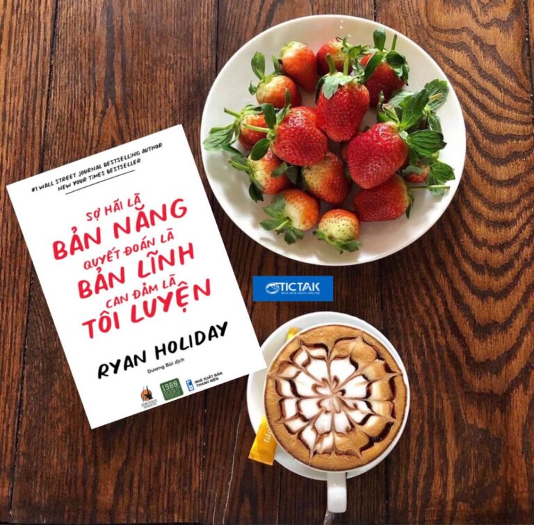 Sợ Hãi Là Bản Năng, Quyết Đoán Là Bản Lĩnh, Can Đảm Là Tôi Luyện – Chinh Phục Sợ Hãi, Rèn Luyện Can Đảm