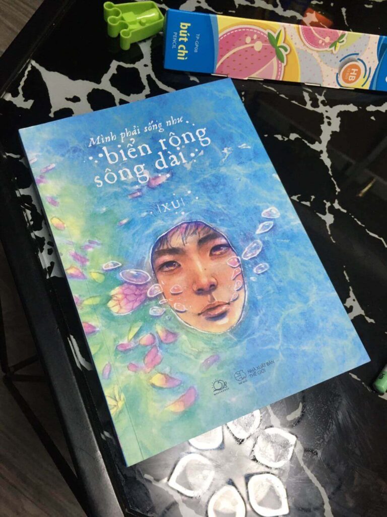 MÌNH PHẢI SỐNG NHƯ BIỂN RỘNG SÔNG DÀI – Nơi Biến Bản Thân Trở Thành Bản Thể Tốt Hơn