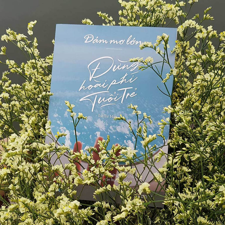 DÁM MƠ LỚN, ĐỪNG HOÀI PHÍ TUỔI TRẺ – Cuốn Sách Cỗ Vũ Một Tuổi Trẻ Bùng Cháy
